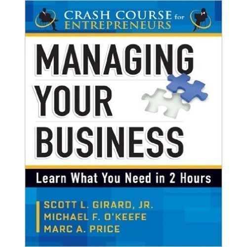 Managing Your Business: Learn What You Need In 2 Hours (A Crash Course For Entrepreneurs)