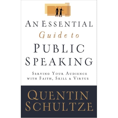 An Essential Guide To Public Speaking - Serving Your Audience With Faith/ Skill And Virtue
