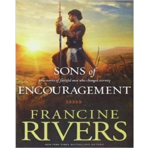 Sons Of Encouragement By Francine Rivers