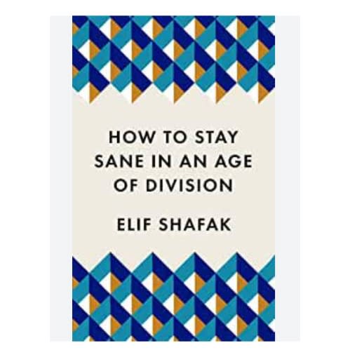 How To Stay Sane In An Age Of Division