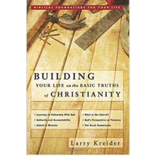 Building Your Life On The Basic Truths Of Christianity