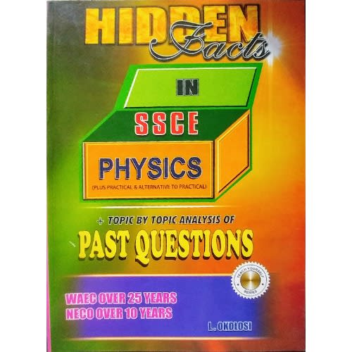 Hidden Facts in SSCE Physics (Plus Practicals & Alternative to Practical)