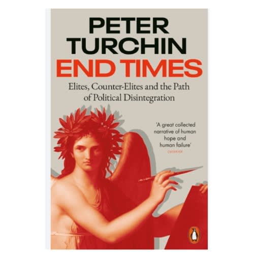 End Times: Elites - Counter-Elites - And The Path Of Political Disintegration