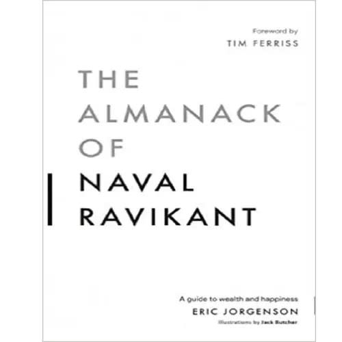 The Almanack Of Naval Ravikant By Eric Jorgenson