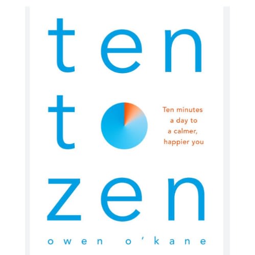 Ten To Zen: Ten Minutes A Day To A Calmer, Happier You - Meditation Book - Holiday Gift Book