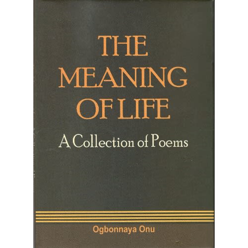 The Meaning Of Life: A Collection Of Poems