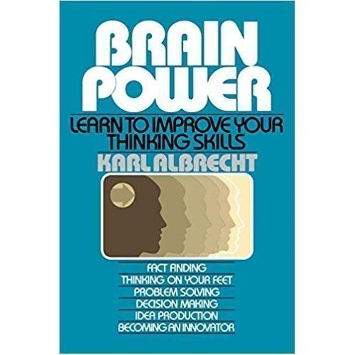 Brain Power: Learn To Improve Your Thinking Skills