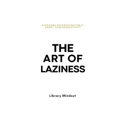 The Art Of Laziness - Library Mindset
