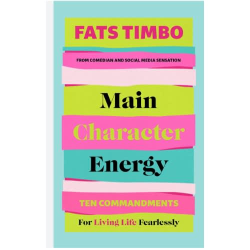Main Character Energy: An Empowering Guide From Tiktok Megastar Fats Timbo
