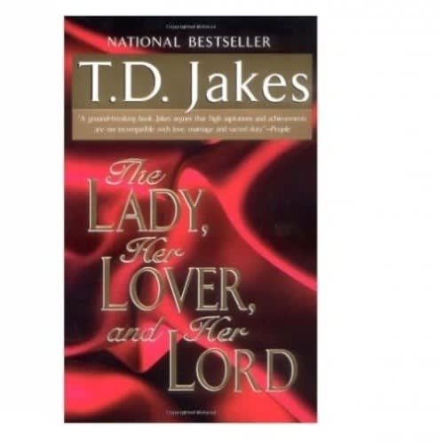 The Lady, Her Lover, And Her Lord By T.d. Jakes