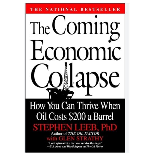 The Coming Economic Collapse: How You Can Thrive When Oil Costs $200 A Barrel