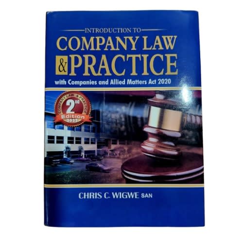 Introduction To Company Law & Practice  With Company And Allied Matters Act 2020 By Chris C. Wigwe