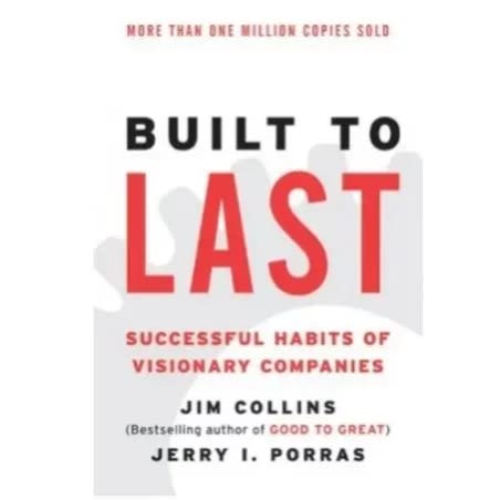Built To Last - Successful Habits Of Visionary Companies