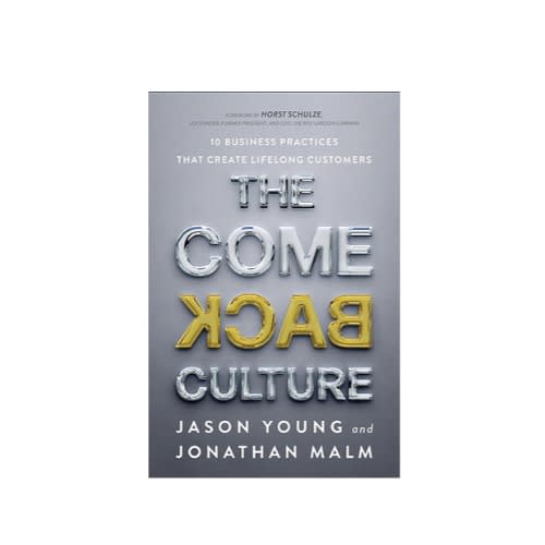 The Come Back Culture - 10 Business Practices That Create Lifelong Customers - Hc