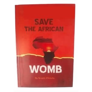 Save The African Womb By Nicole Chinelo