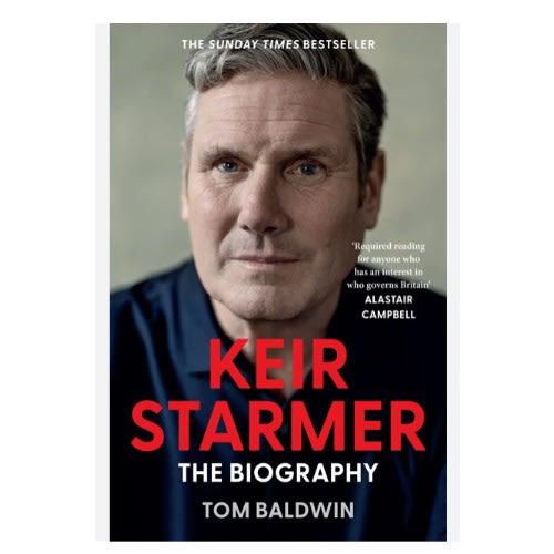 Keir Starmer: The Sunday Times Bestselling Biography Of The New Labour Prime Minister