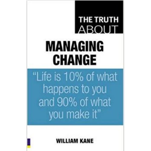The Truth About Managing Change