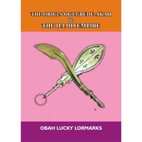 Origin Of Egbudu-Akah & The Illoh empire By Obah Lucky Lormarks