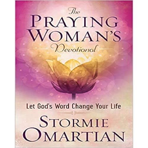 The Praying Woman's Devotional - Let God's Word Change Your Life