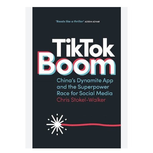 Tiktok Boom - Chinas Dynamite App And The Superpower Race For Social Media