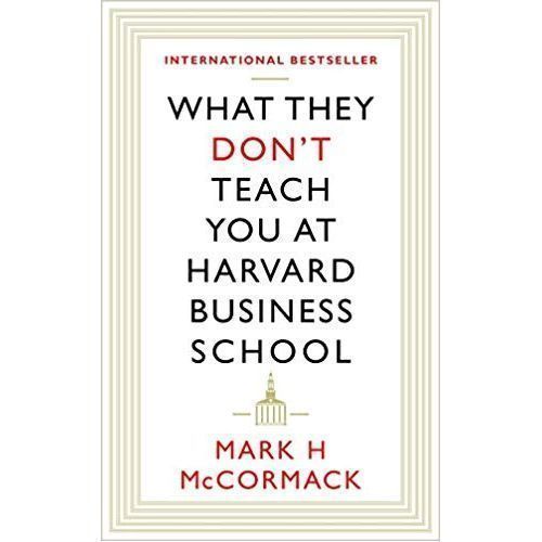 What They Don't Teach You At Harvard Business School: Notes From A Street-smart Executive