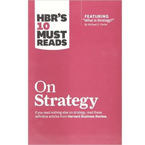 Hbr's 10 Must Reads On Strategy By Harvard Business Review, Michael E. Porter