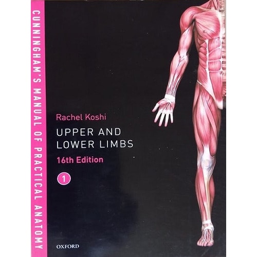 Oxford Cunningham's Manual Of Practical Anatomy Vol 1. Upper And Lower Limbs 16th Edition