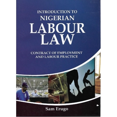 Introduction To Nigerian Labour Law By Sam Erugo
