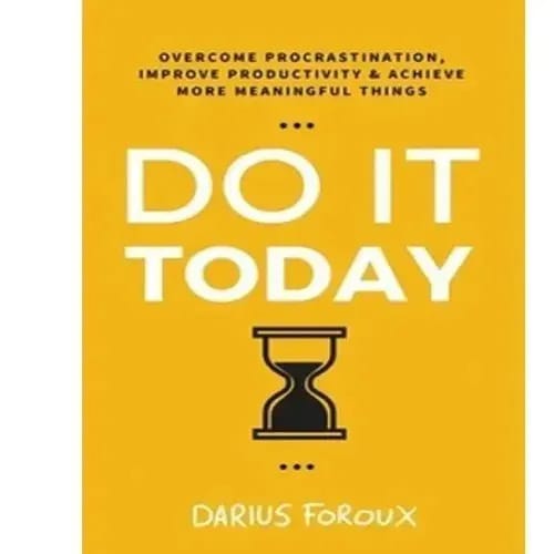 Do It Today By Darius Foroux