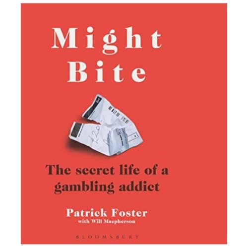 Might Bite - The Secret Life Of A Gambling Addict
