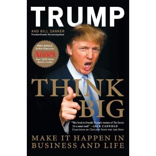 Think Big: Make It Happen In Business And Life By Trump