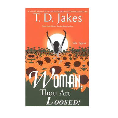 Woman, Thou Art Loosed by T. D. Jakes
