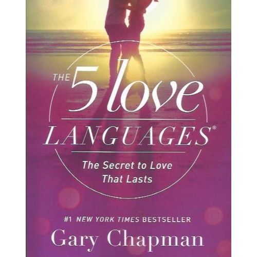 The 5 Love Languages : The Secret To Love That Lasts